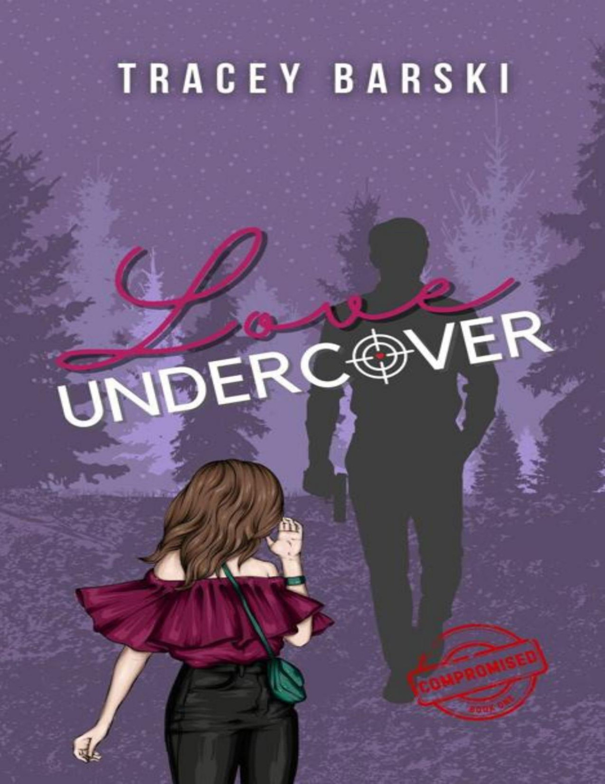 Love Undercover Compromised Book 1 Tracey Barski