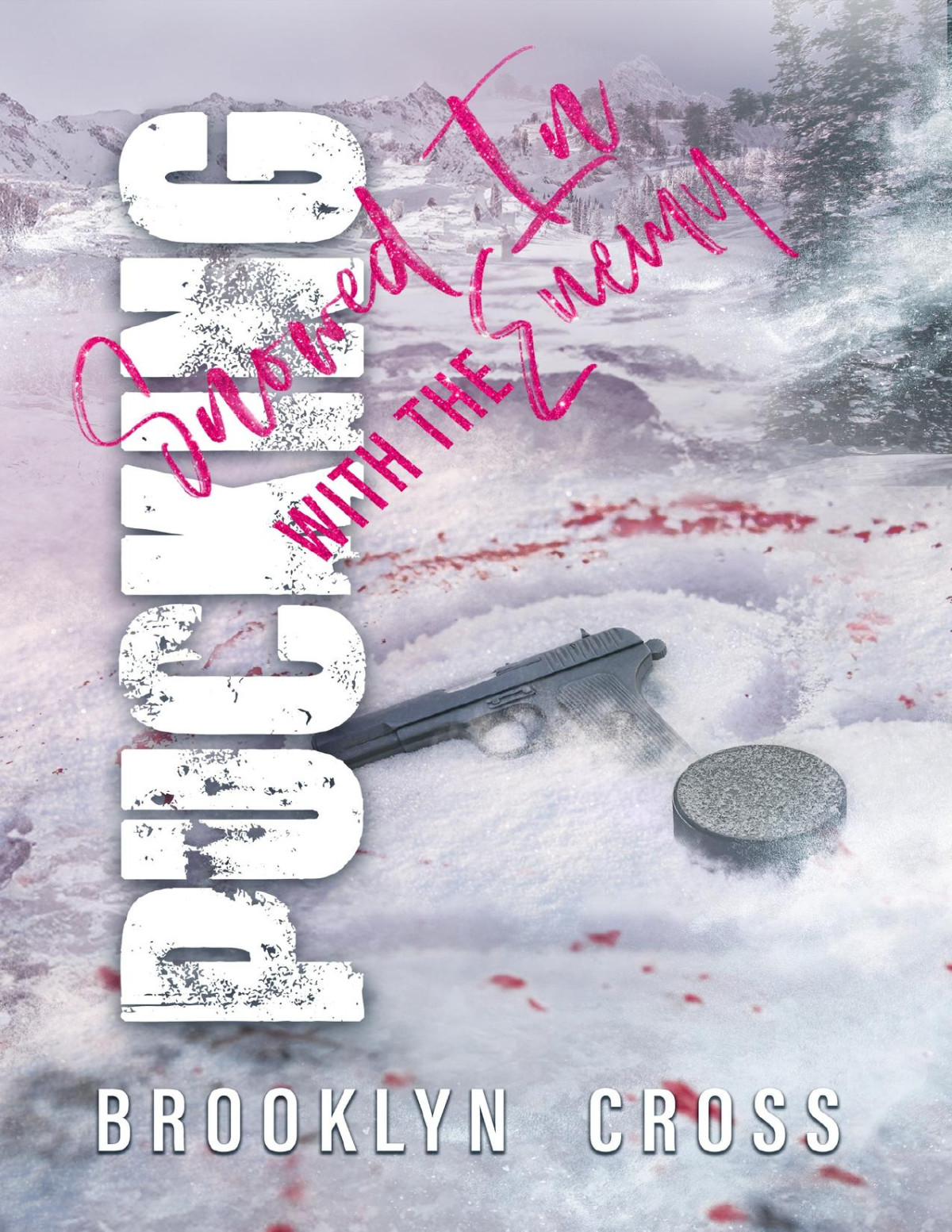 Pucking Snowed In With The Enemy Pucking Snowed In Series Book 2 Brooklyn Cross