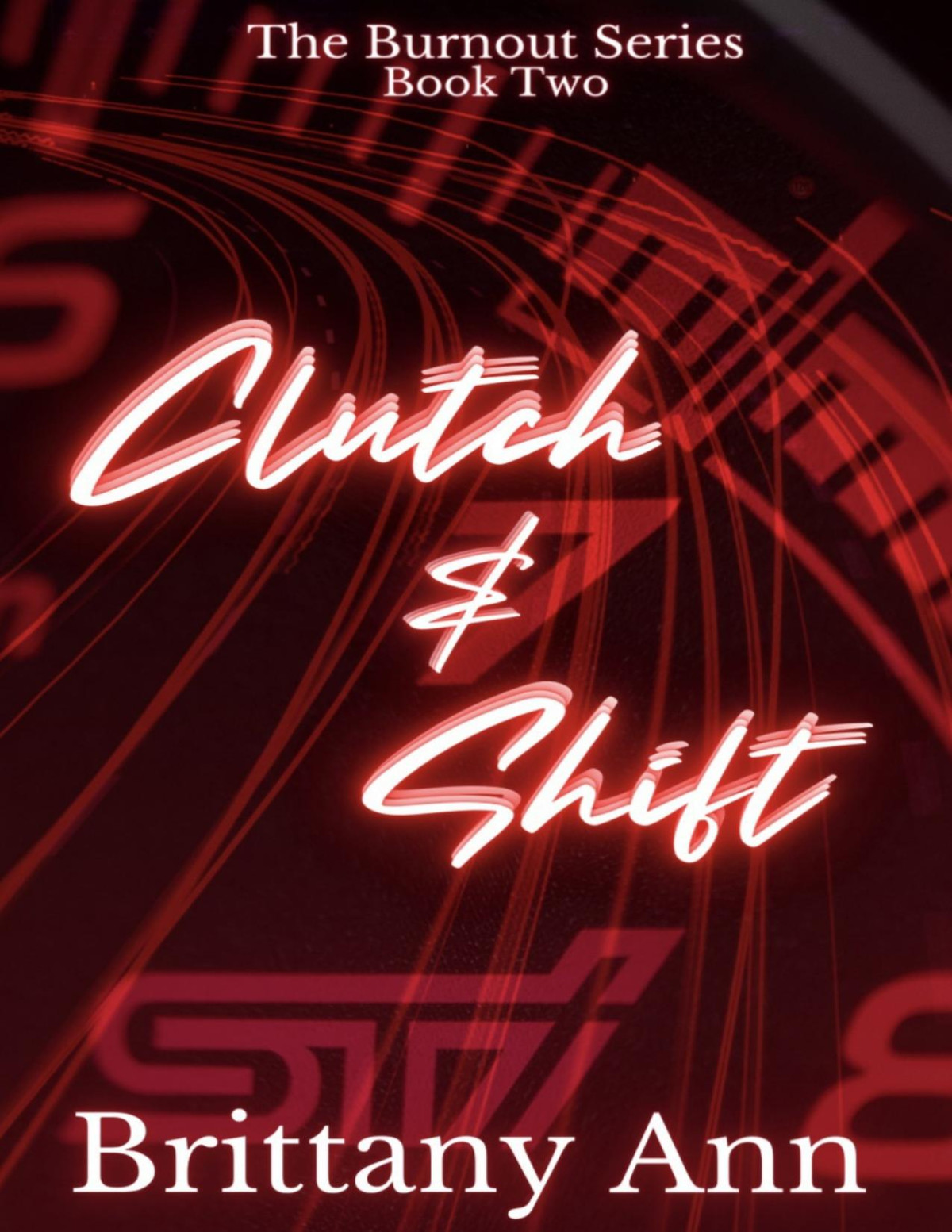 Clutch Shift The Burnout Series Book 2 Brittany Ann
