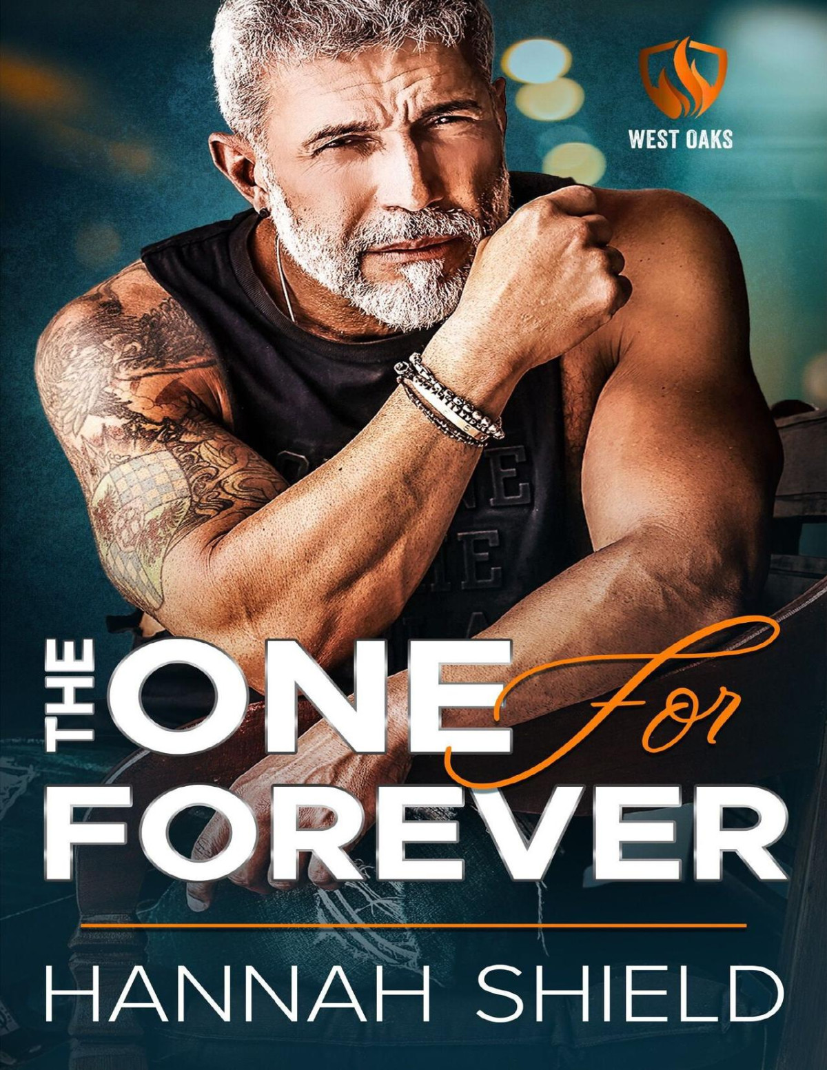 The One For Forever An Agegap Bodyguard Romance West Oaks Heroes Book 6 Hannah Shield