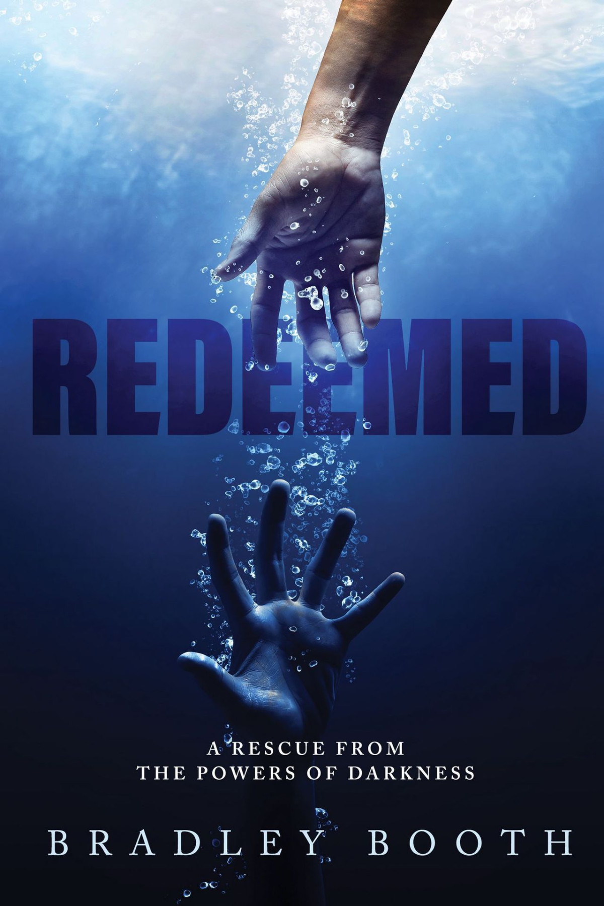 Redeemed A Rescue From The Powers Of Darkness Bradley Booth
