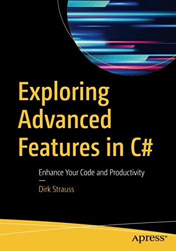 Exploring Advanced Features In C Enhance Your Code And Productivity 1st Ed Dirk Strauss
