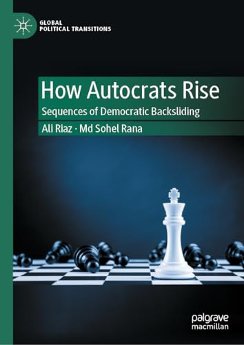 How Autocrats Rise Sequences Of Democratic Backsliding 1st Edition Ali Riaz