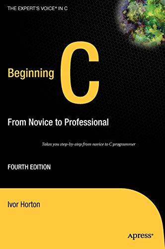 Beginning C From Novice To Professional Beginning From Novice To Professional 4th Ed Ivor Horton