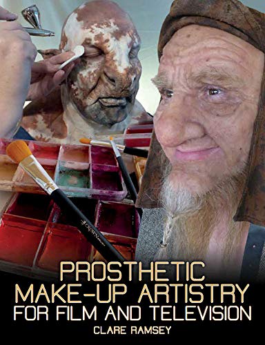 Prosthetic Makeup Artistry For Film And Television Ramsey Clare