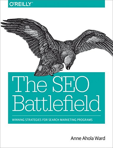 The Seo Battlefield Winning Strategies For Search Marketing Programs 1st Edition Anne Ahola Ward