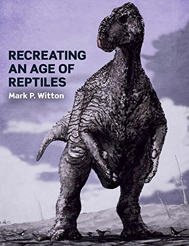 Recreating An Age Of Reptiles Mark P Witton