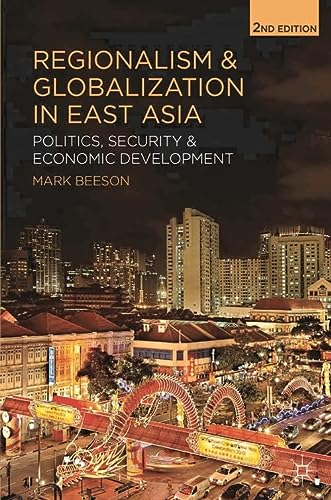 Regionalism And Globalization In East Asia Politics Security And Economic Development 2nd Edition Beeson