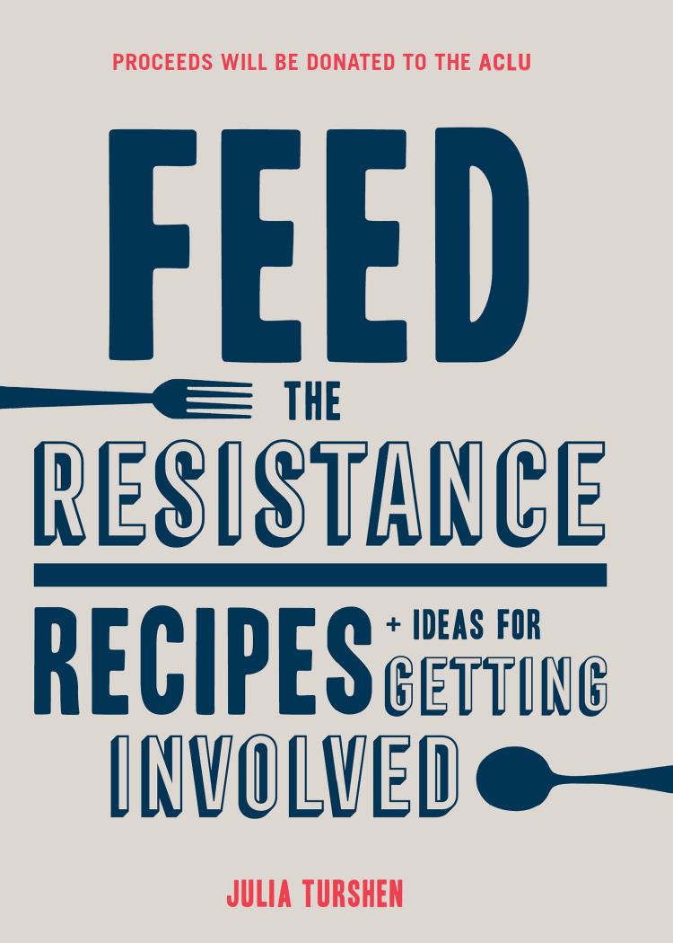 Feed The Resistance 6th Edition Julia Turshen