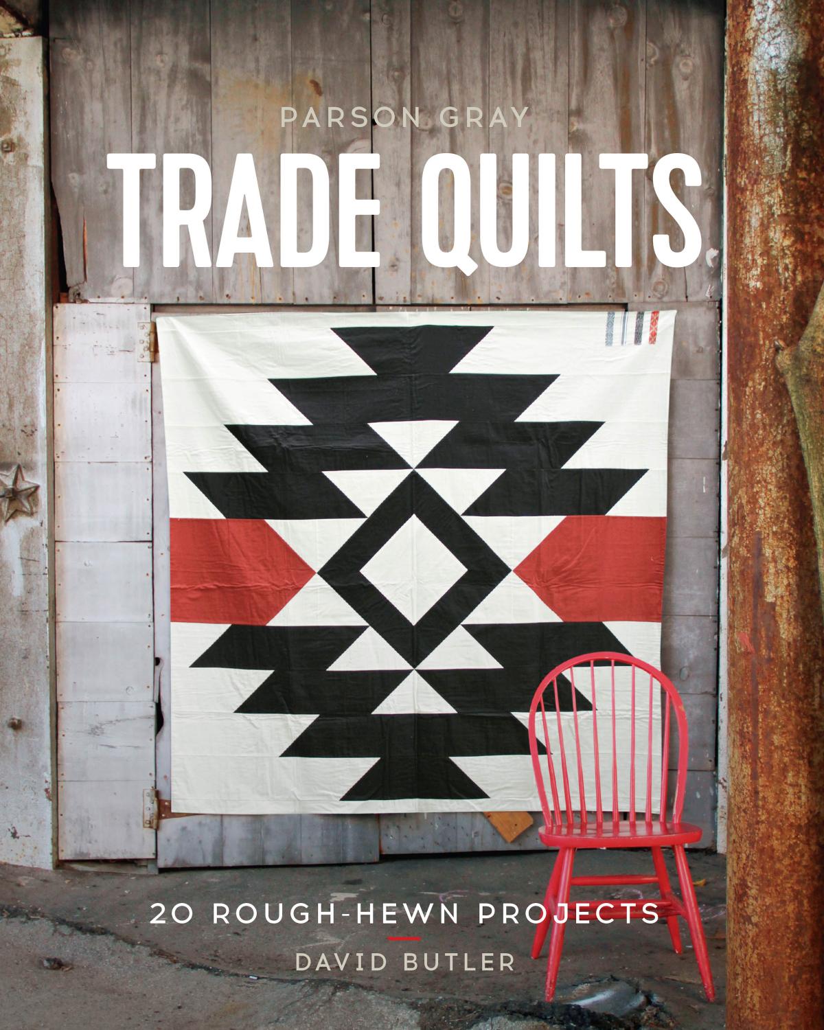 Parson Gray Trade Quilts Illustrated David Butler