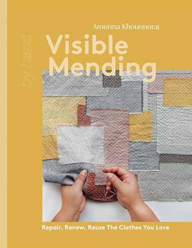 Visible Mending Repair Renew Reuse The Clothes You Love Khounnoraj Arounna
