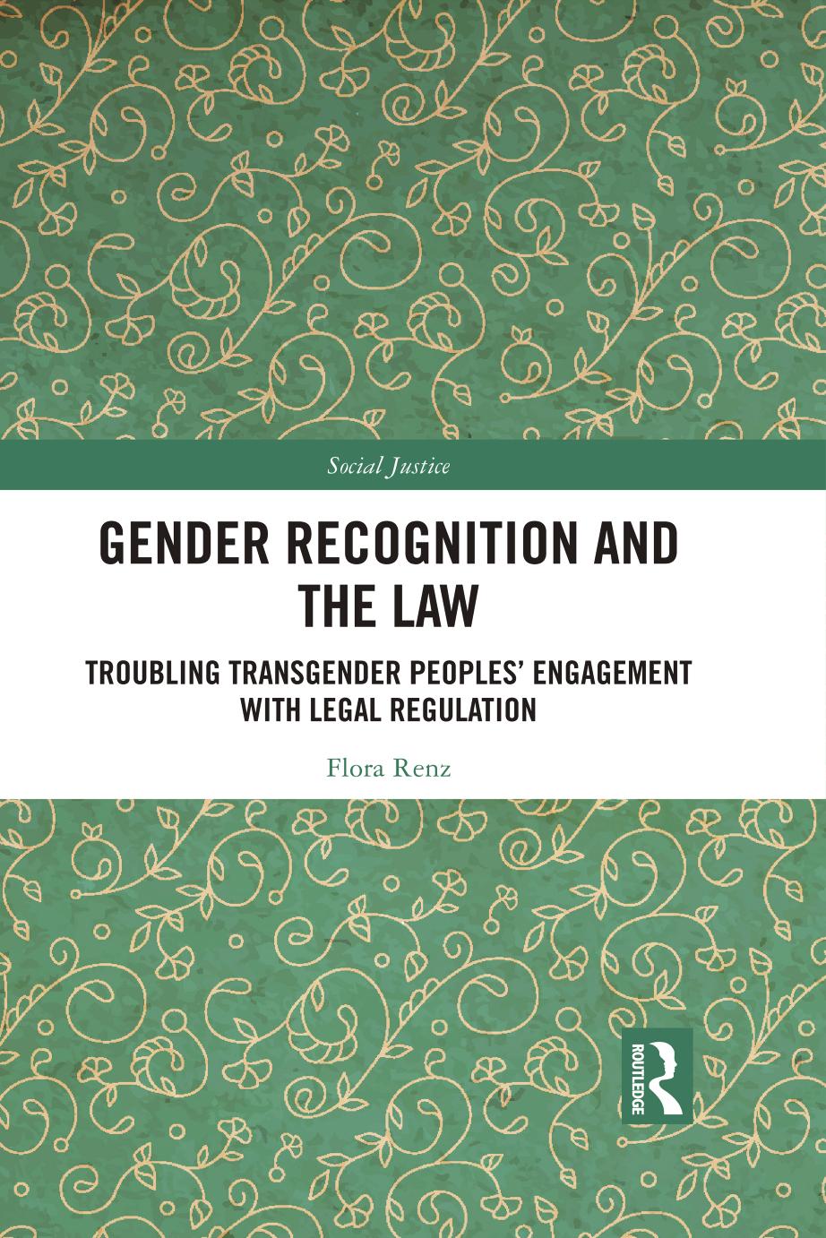 Gender Recognition And The Law Troubling Transgender Peoples Engagement With Legal Regulation Flora Renz