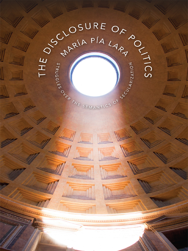 The Disclosure Of Politics Maria Pia Lara