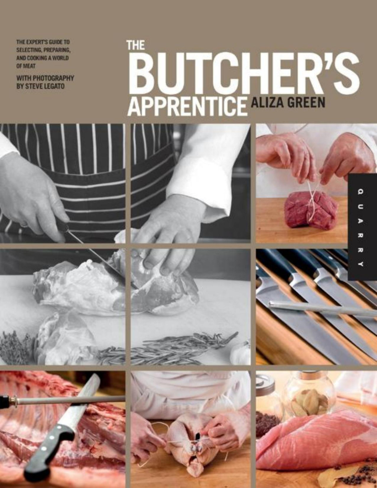 The Butchers Apprentice The Experts Guide To Selecting Preparing And Cooking A World Of Meat Aliza Green