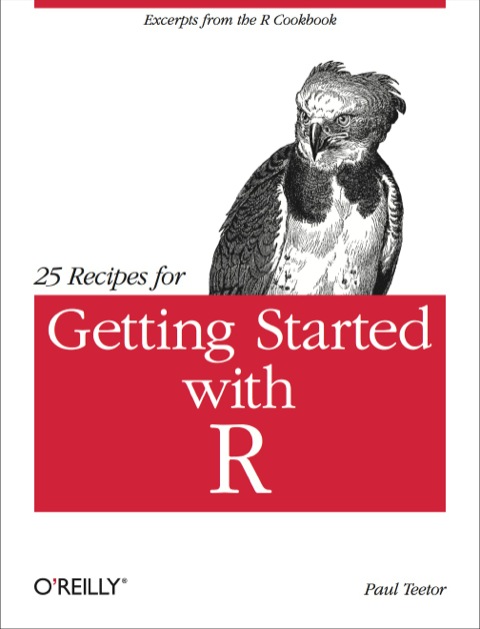 25 Recipes For Getting Started With R Excerpts From The R Cookbook 1st Edition Paul Teetor