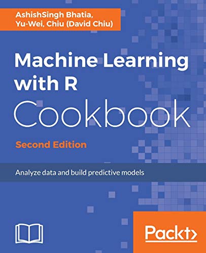 Machine Learning With R Cookbook Second Edition Analyze Data And Build Predictive Models 2nd Revised Edition Bhatia
