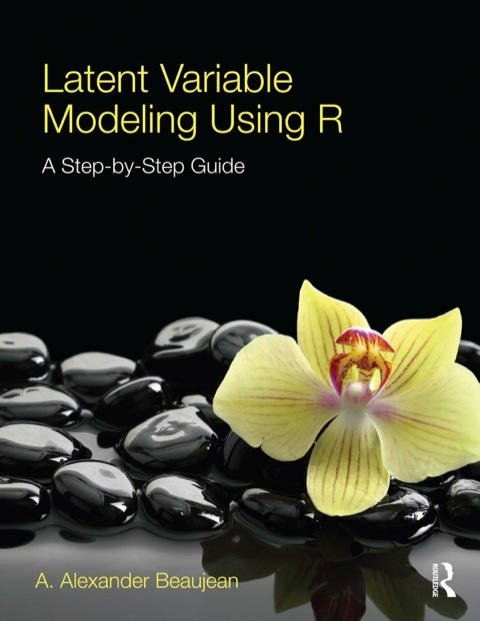 Latent Variable Modeling Using R 1st Edition A Alexander Beaujean