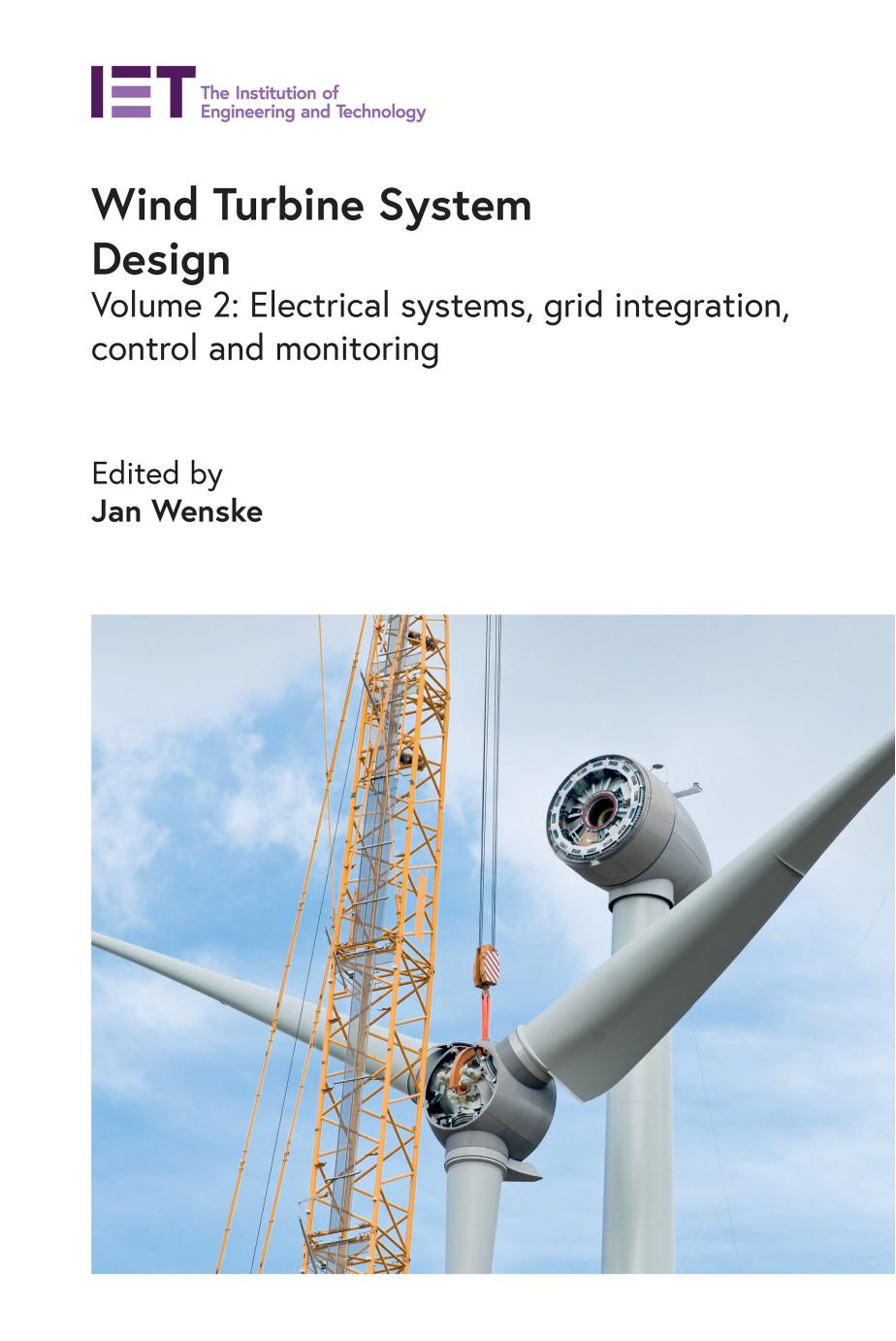 Wind Turbine System Design Volume 2 Electrical Systems Grid Integration Control And Monitoring Jan Wenske Editor