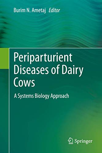 Periparturient Diseases Of Dairy Cows A Systems Biology Approach 1st Ed 2017 Burim N Ametaj