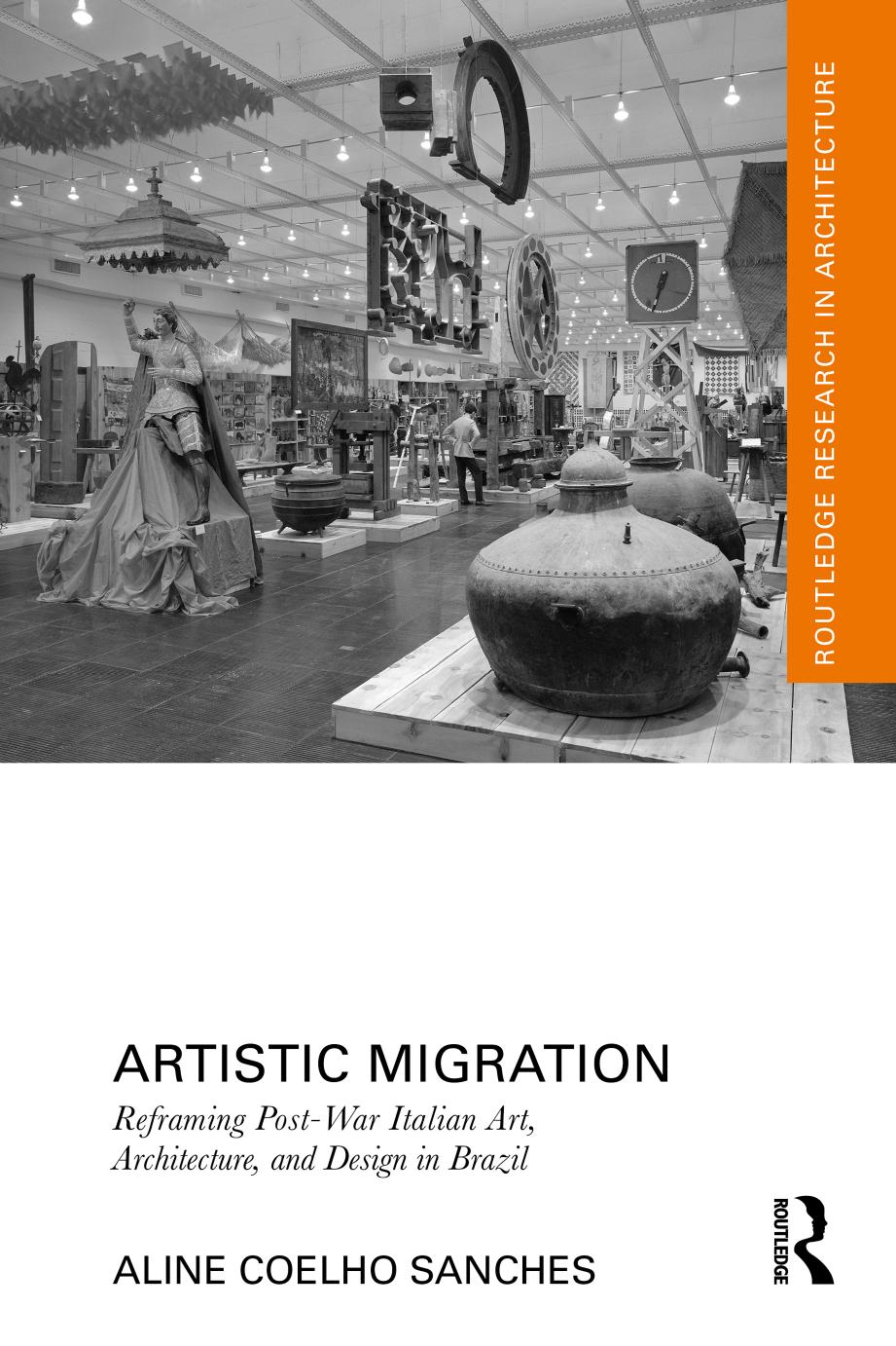 Artistic Migration Reframing Postwar Italian Art Architecture And Design In Brazil 1st Edition Aline Coelho Sanches