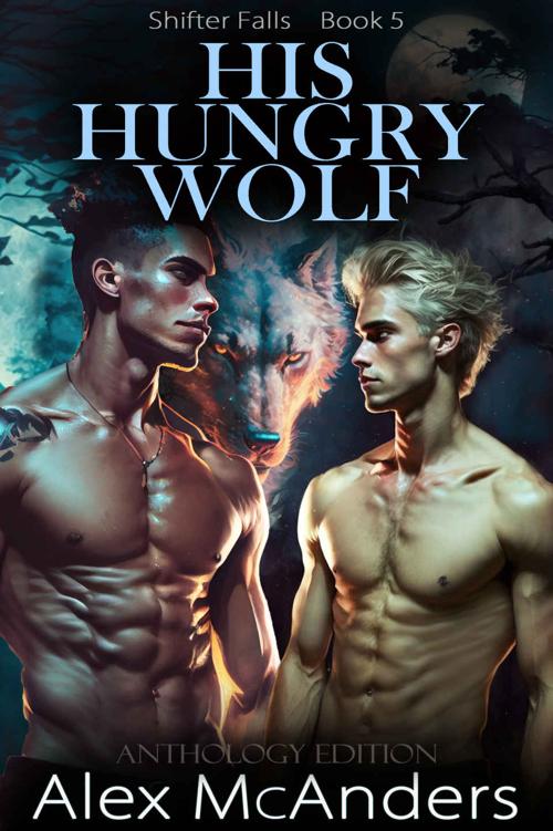 His Hungry Wolf Mm Wolf Shifter Paranormal Romance Anthology Alex Mcanders