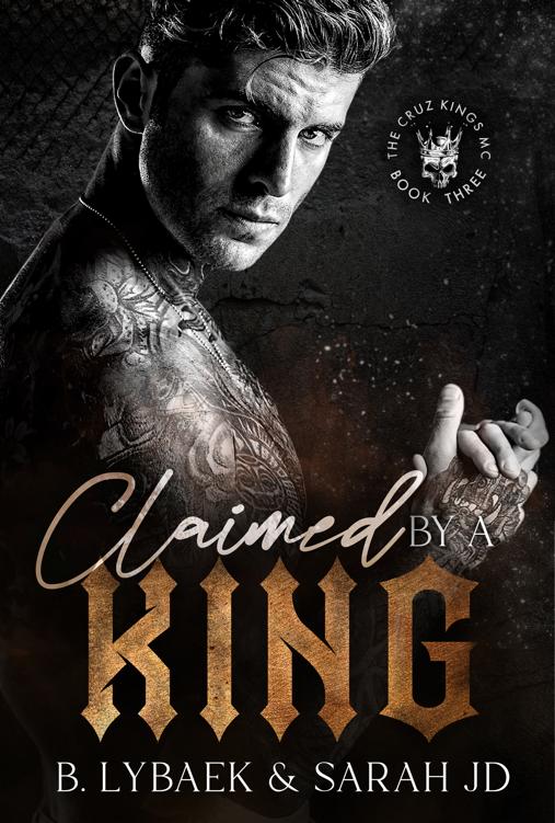 Claimed By A King A Dark Mc Romance The Cruz Kings Mc Book 3 B Lybaek Sarah Jd