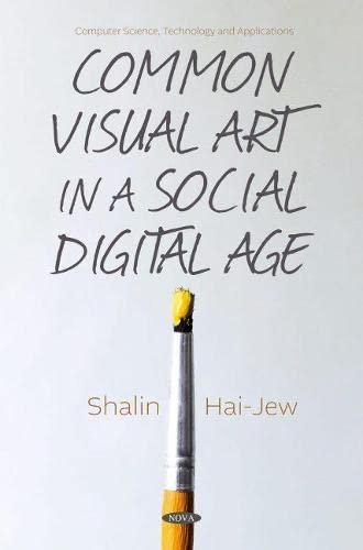 Common Visual Art In A Social Digital Age 1st Edition Shalin Haijew