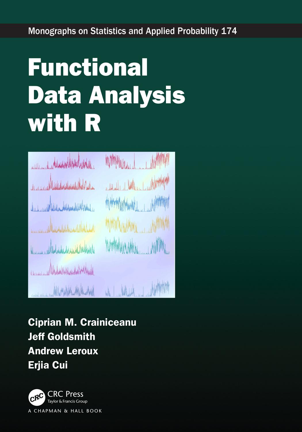 Functional Data Analysis With R 1st Edition Ciprian M Crainiceanu Jeff Goldsmith Andrew Leroux And Erjia Cui