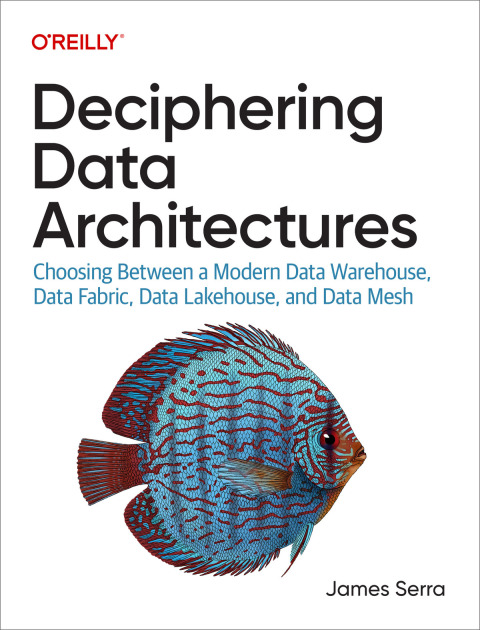 Deciphering Data Architectures Choosing Between A Modern Data Warehous Data Fabric Data Lakehouse And Data Mesh 1 Converted James Serra