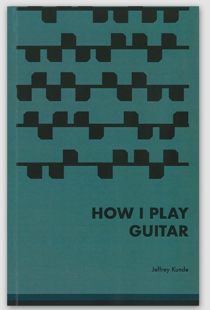 How I Play Guitar A Practical Guide To Music Theory For The Guitar Jeffrey Kunde