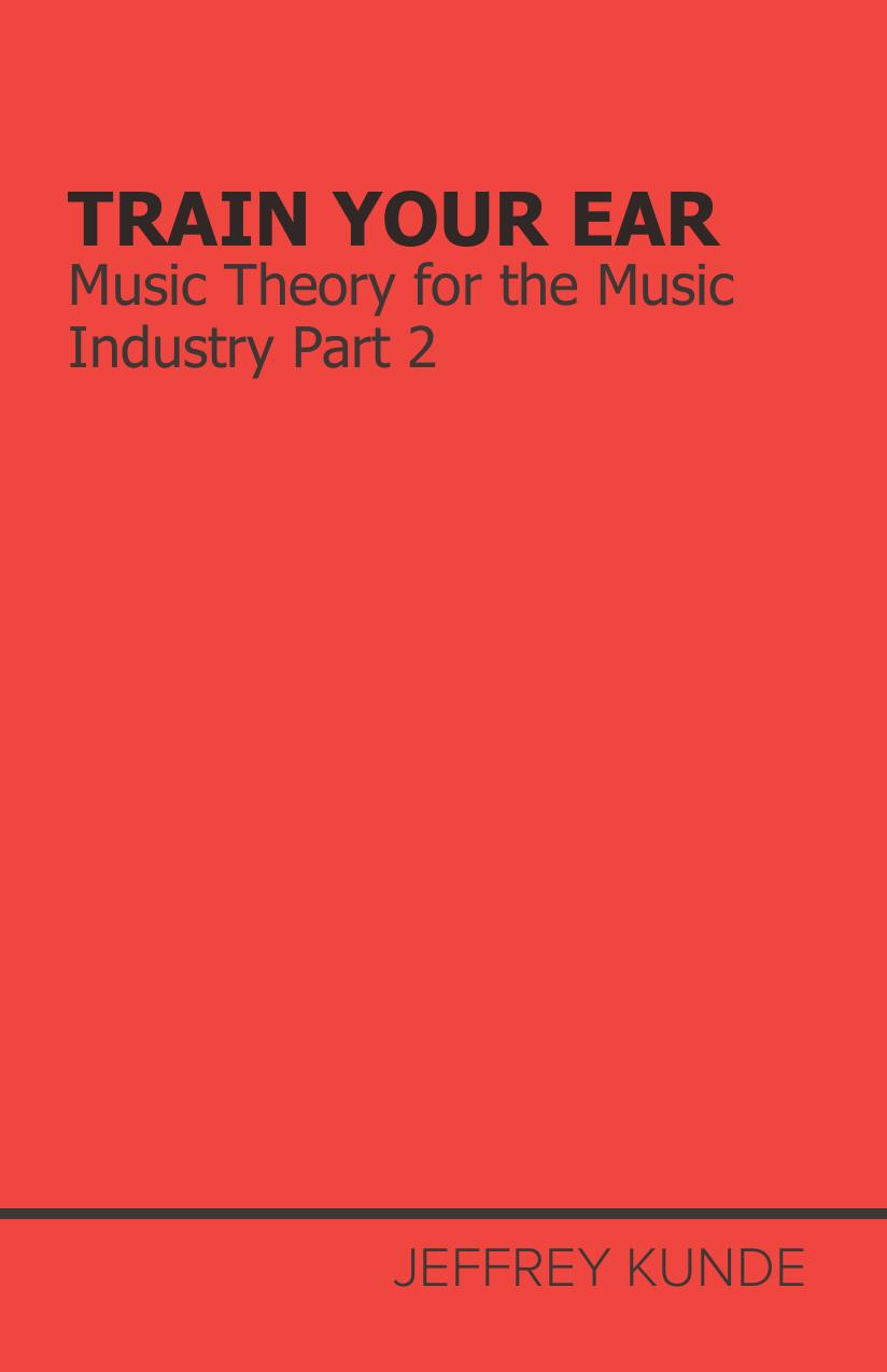 Train Your Ear Music Theory For The Music Industry Part 2 Jeffrey Kunde