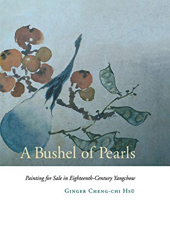 A Bushel Of Pearls Painting For Sale In Eighteenthcentury Yangchow 1st Edition Ginger Chengchi Hs