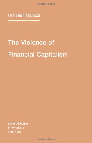 The Violence Of Financial Capitalism Semiotexte Intervention Marazzi