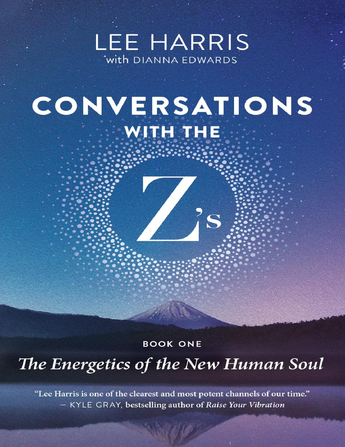 Conversations With The Zs Book One The Energetics Of The New Human Soul Lee Harris Dianna Edwards