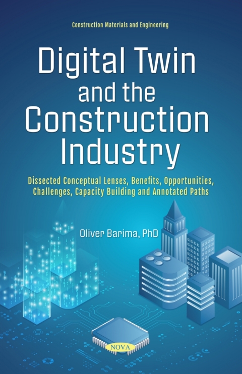 Digital Twins And The Construction Industry Dissected Conceptual Lenses Benefits Opportunities Challenges And Annotated Paths 1st Edition Oliver Barima