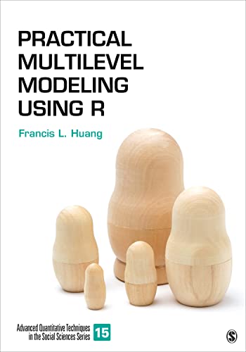 Practical Multilevel Modeling Using R Advanced Quantitative Techniques In The Social Sciences 1st Edition Huang