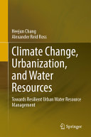 Climate Change Urbanization And Water Resources Towards Resilient Urban Water Resource Management 1st Edition Chang