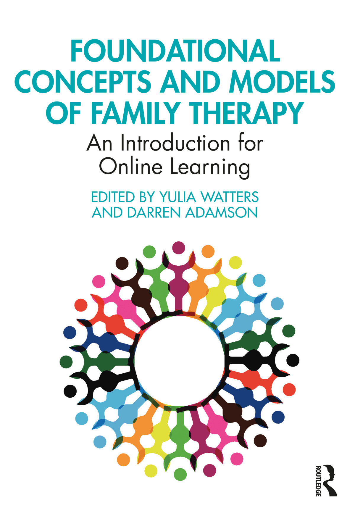 Foundational Concepts And Models Of Family Therapy An Introduction For Online Learning Yulia Watters Darren Adamson