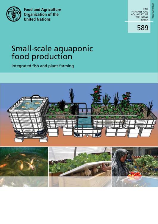 Smallscale Aquaponic Food Production Integrated Fish And Plant Farming Christopher Somerville Moti Cohen Edoardo Pantanella Austin Stankus Alessandro Lovatelli