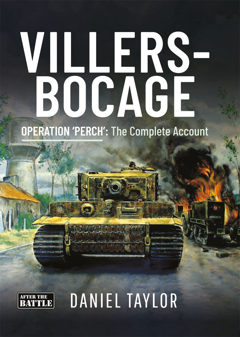 Villersbocage Operation Perch The Complete Account Daniel Taylor