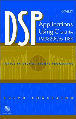 Dsp Applications Using C And The Tms320c6x Dsk 1st Edition Chassaing