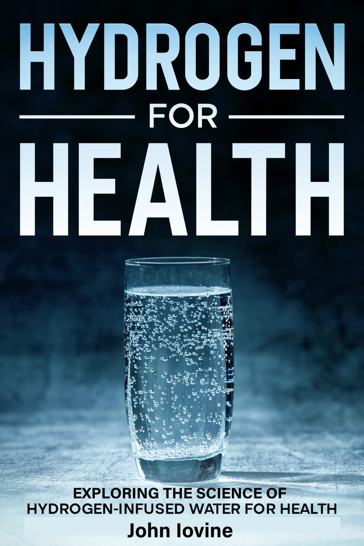 Hydrogen For Health Exploring The Science Of Hydrogen Infused Water For Health John Iovine