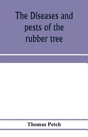 The Diseases And Pests Of The Rubber Tree Thomas Petch