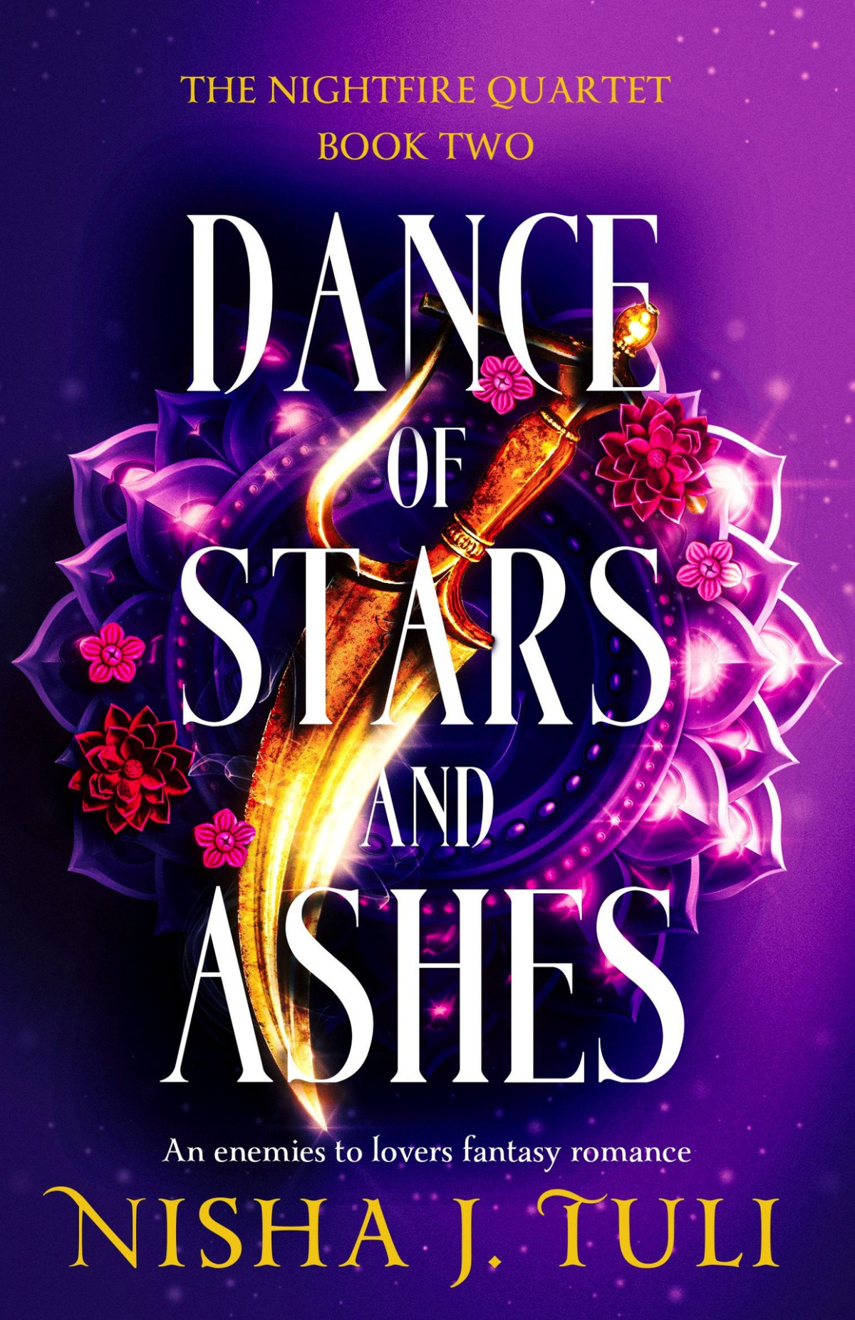 Dance Of Stars And Ashes An Enemies To Lovers Fantasy Romance The Nightfire Quartet Book 2 Nisha J Tuli