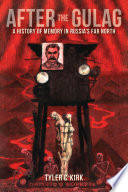 After The Gulag A History Of Memory In Russias Far North Tyler C Kirk