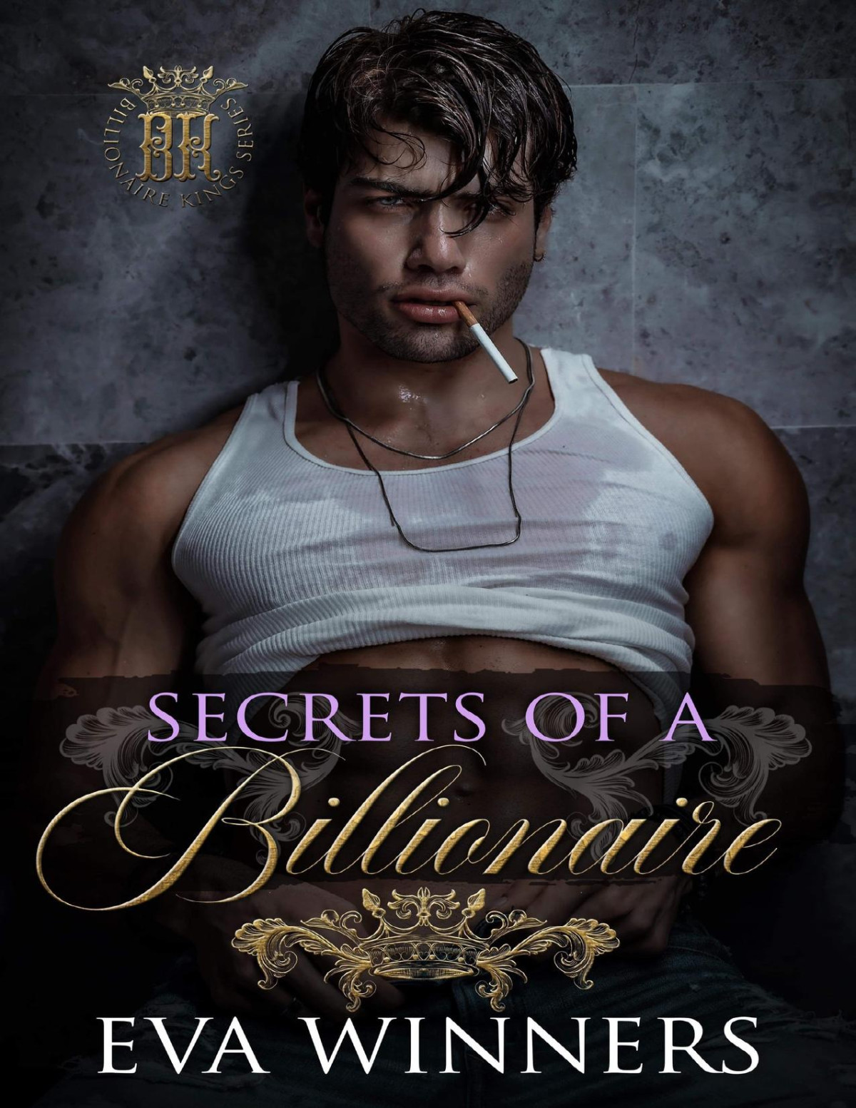 Secrets Of A Billionaire Billionaire Kings Book 3 Eva Winners