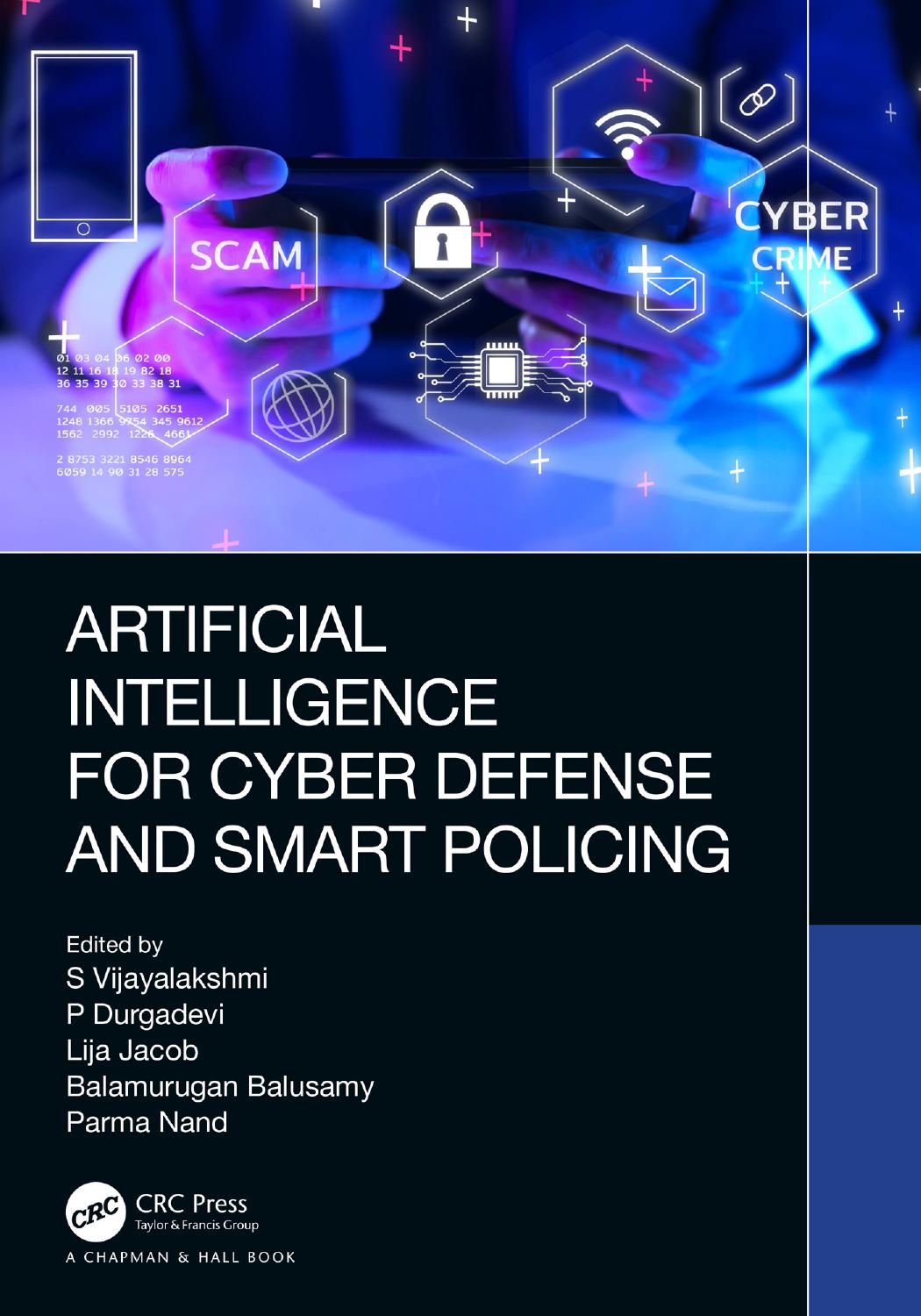 Artificial Intelligence For Cyber Defense And Smart Policing 1st Edition Edited By S Vijayalakshmi P Durgadevi Lija Jacob Balamurugan Balusamy And Parma Nand Edited By S Vijayalakshmi