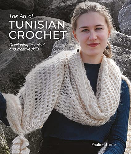 The Art Of Tunisian Crochet Developing Technical And Creative Skills Pauline Turner