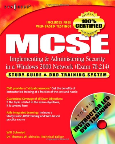 Mcsemcsa Implementing And Administering Security In A Windows 2000 Network Exam 70214 Study Guide And Dvd Training System 1st Edition Syngress