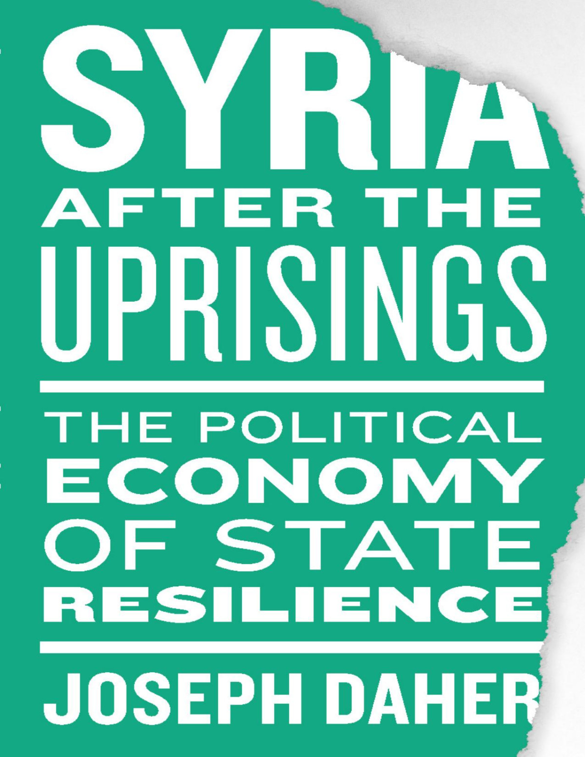 Syria After The Uprisings The Political Economy Of State Resilience Daher